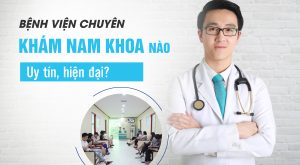 Bệnh viện nam khoa tốt ở Hà Nội